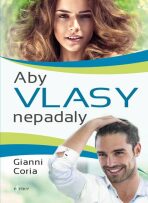 Aby vlasy nepadaly - Zastavte padání vlasů jednou provždy - Coria Gianni