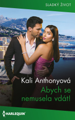 Abych se nemusela vdát! - Kali Anthonyová