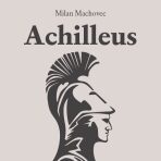 Achilleus - Milan Machovec