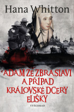 Adam ze Zbraslavi a případ královské dcery Elišky - Hana Whitton