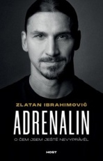 Adrenalin - O čem jsem ještě nevyprávěl - Zlatan Ibrahimovic, ...