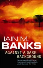 Against a Dark Background - Iain M. Banks