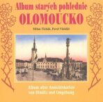Album starých pohlednic - Olomoucko - Milan Tichák,Pavel Vinklát