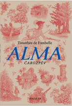 Alma. Čarozpěv - Timothée de Fombelle