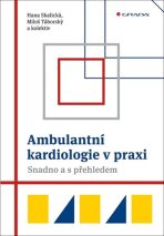 Ambulantní kardiologie v praxi - Snadno a s přehledem - Hana Skalická, ...
