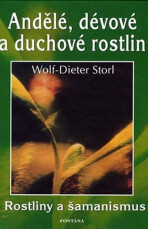 Andělé, dévové a duchové rostlin - Wolf-Dieter Storl, ...