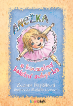 Anežka a kouzelná baletní sukýnka - Zuzana Pospíšilová, ...