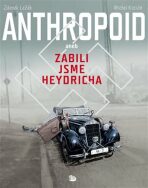 Anthropoid aneb zabili jsme Heydricha - Zdeněk Ležák