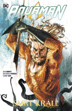 Aquaman 6 - Smrt krále - Dan Abnett