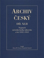 Archiv český XLII - Nejstarší městská kniha táborská z let 1432 - 1452 - František Šmahel, ...