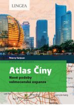 Atlas Číny - Nové podoby velmocenské expanze - Sanjuan Thierry, ...