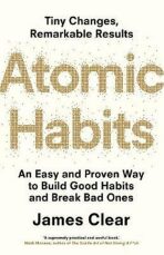 Atomic Habits : An Easy and Proven Way to Build Good Habits and Break Bad Ones - 