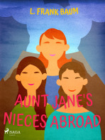 Aunt Jane's Nieces Abroad - Lyman Frank Baum