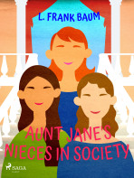 Aunt Jane's Nieces in Society - Lyman Frank Baum