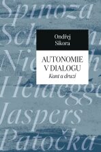 Autonomie v dialogu - Kant a druzí - Ondřej Síkora