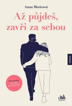 Až půjdeš, zavři za sebou - Anna Moricová