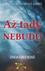 Až tady nebudu - Linda Greenová