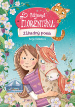 Báječná Florentýna 2: Záhadný poník - Antje Szillat