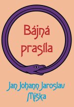 Bájná prasíla - Jan Johann Jaroslav Miška