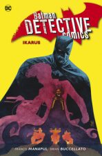 Batman Detective Comics 6: Ikarus - Francis Manapul, ...