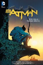 Batman - Rok nula – Temné město - Scott Snyder,Greg Capullo
