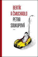 Bertík a čmuchadlo - Petra Soukupová,Petr Korunka