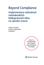 Beyond Compliance - Implementace rozhodnutí mezinárodních lidskoprávních těles na národní úrovni -  a kolektiv, Hubert Smekal, ...