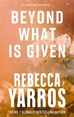 Beyond What is Given - Rebecca Yarros