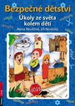 Bezpečné dětství - Úkoly ze světa kolem dětí - Alena Nevěčná, ...