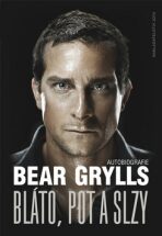 Bláto, pot a slzy - Bear Grylls