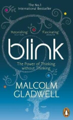 Blink : The Power of Thinking Without Thinking - Malcolm Gladwell