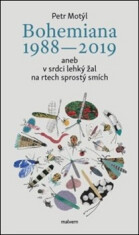 Bohemiana 1988-2019 aneb v srdci lehký žal na rtech sprostý smích - Petr Motýl