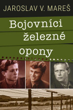 Bojovníci železné opony - Jaroslav V. Mareš