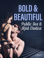 Bold & Beautiful: Public Sex & Kink Erotica - Saga Stigsdotter, Malva B., ...