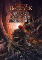 Brána ze slonoviny, brána z rohu - Robert Holdstock