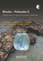 Břeclav – Pohansko X.  Sídelní areál na Severovýchodním předhradí - Jiří Macháček, ...