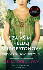Bridgertonovi – prequel: Za vším hledej Bridgertonovy - Julia Quinnová