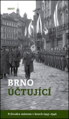 Brno účtující - Průvodce městem 1945–1946 - Alexandr Brummer, ...