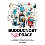 Budoucnost nepráce - Filip Dřímalka