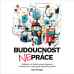 Budoucnost nepráce - Filip Dřímalka