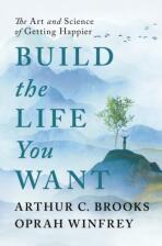Build the Life You Want - Oprah Winfrey,Arthur C. Brooks