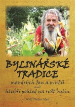 Bylinářské tradice moudrých žen a mužů aneb hlubší pohled do světa bylin - Wolf-Dieter Storl