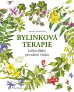 Bylinková terapie - Léčivé elixíry pro zdraví i krásu - Monika Golasovská