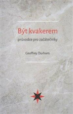 Být kvakerem - průvodce pro začátečníky - Geoffrey Durham