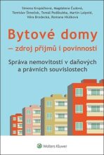 Bytové domy - Zdroj příjmů i povinností: Správa nemovitostí v daňových a právních souvislostech - Simona Kropáčková, ...