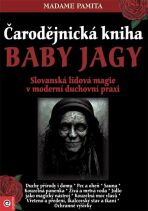 Čarodějnická kniha Baby Jagy - Slovanská lidová magie v moderní duchovní praxi - 