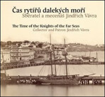 Čas rytířů dalekých moří / The Time of the Knights of the Far Seas - Pavel Scheufler