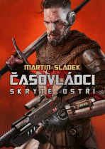 Časovládci: Skryté ostří - Martin Sládek