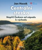 Centrální stezka – Napříč Českem od západu k východu - 