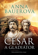 César a gladiátor - Anna Bauerová